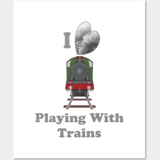 I Love Playing With Trains Posters and Art